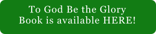 To God Be the Glory Book is available HERE!