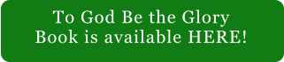 To God Be the Glory Book is available HERE!