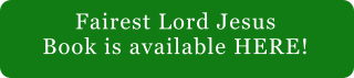 Fairest Lord Jesus Book is available HERE!