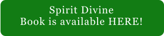 Spirit Divine Book is available HERE!